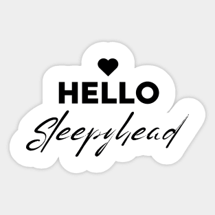 Hello Sleepyhead - Couples Sleeping T Shirt Black Text Sticker